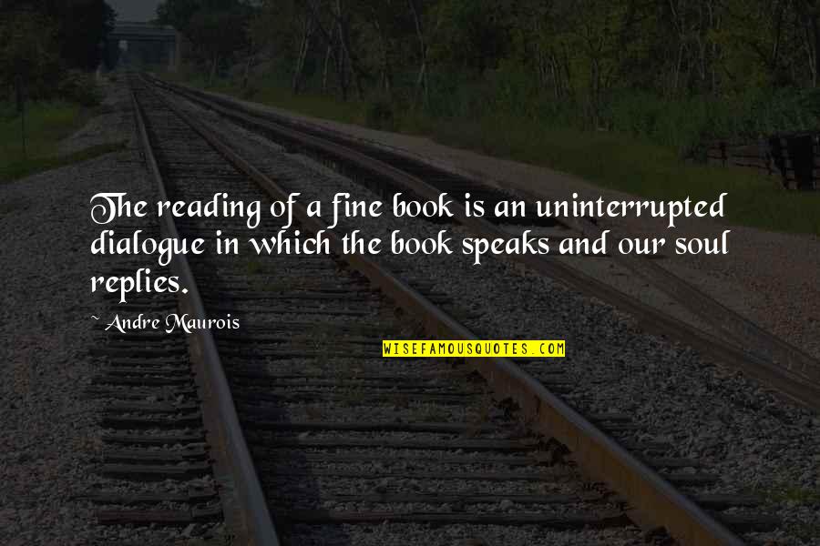 Soul Books Quotes By Andre Maurois: The reading of a fine book is an Soul Books Quotes By Andre Maurois: The reading of a fine book is an