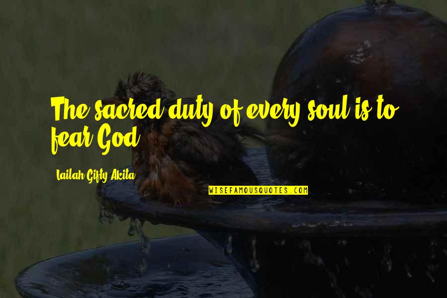 Soul Calling Quotes By Lailah Gifty Akita: The sacred duty of every soul is to