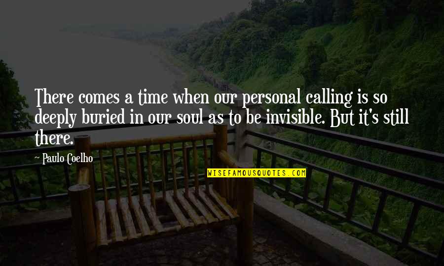 Soul Calling Quotes By Paulo Coelho: There comes a time when our personal calling