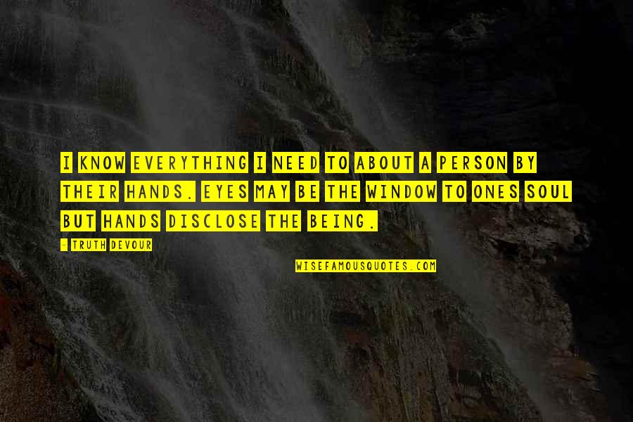 Soul Connection Quotes By Truth Devour: I know everything I need to about a Soul Connection Quotes By Truth Devour: I know everything I need to about a