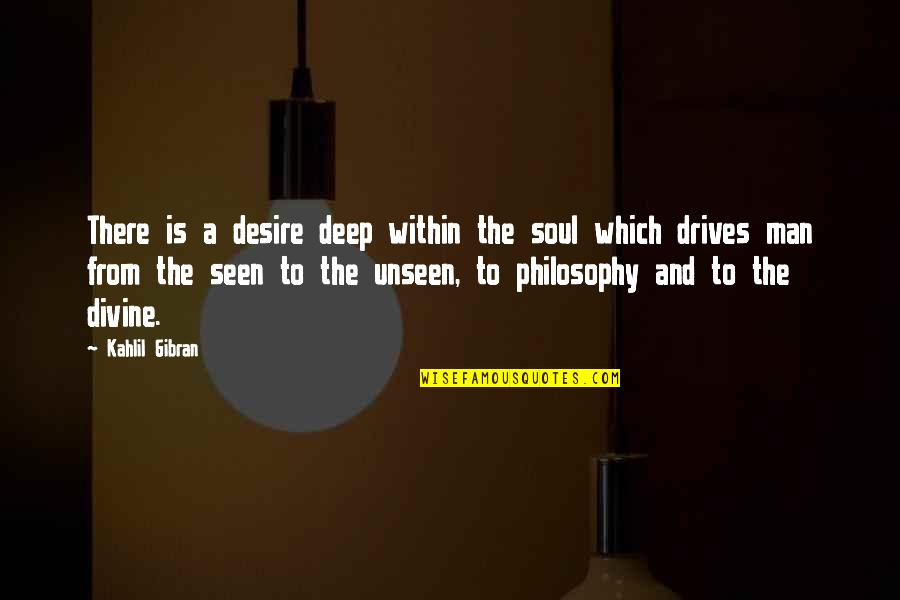 Soul Deep Quotes By Kahlil Gibran: There is a desire deep within the soul