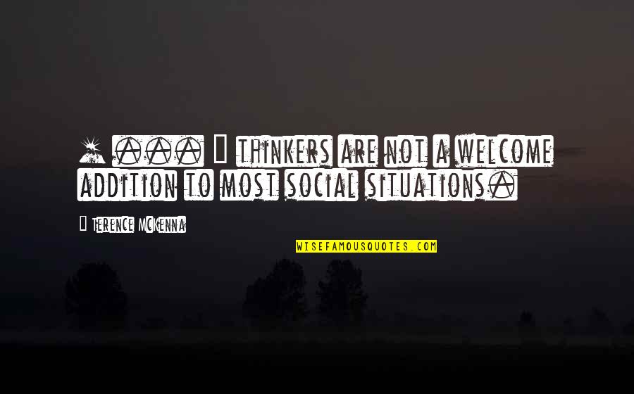 Soul Encounters Quotes By Terence McKenna: [ ... ] thinkers are not a welcome