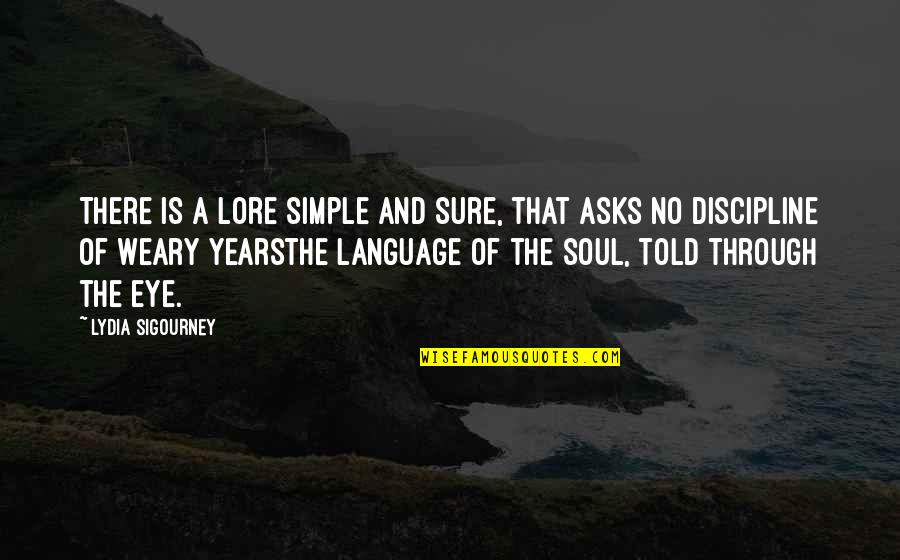Soul Eye Quotes By Lydia Sigourney: There is a lore simple and sure, that