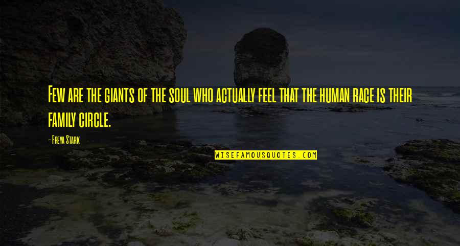 Soul Family Quotes By Freya Stark: Few are the giants of the soul who