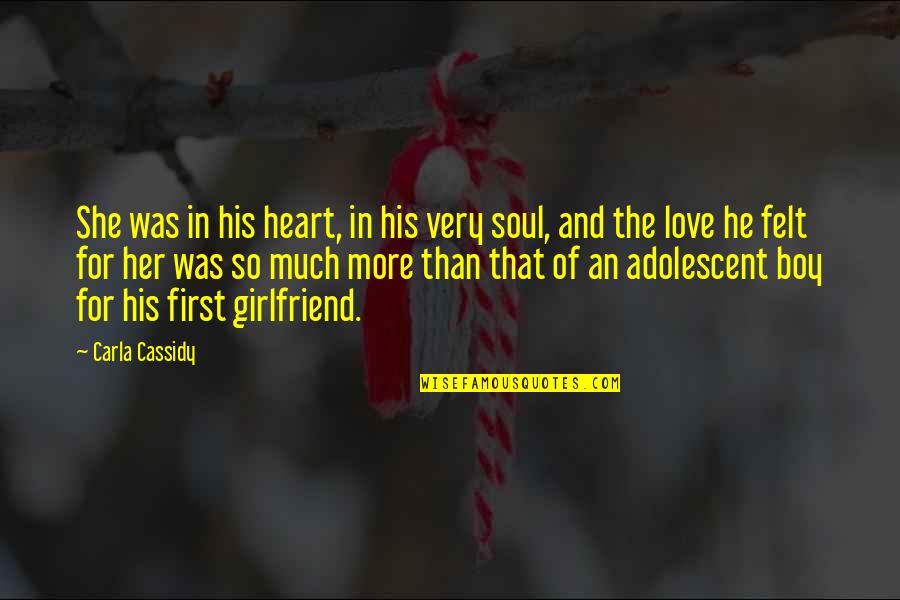 Soul Felt Quotes By Carla Cassidy: She was in his heart, in his very