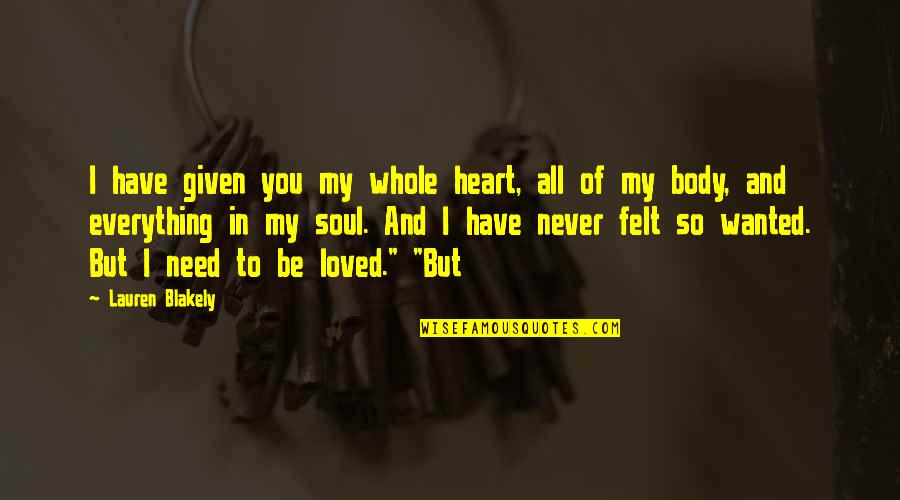 Soul Felt Quotes By Lauren Blakely: I have given you my whole heart, all