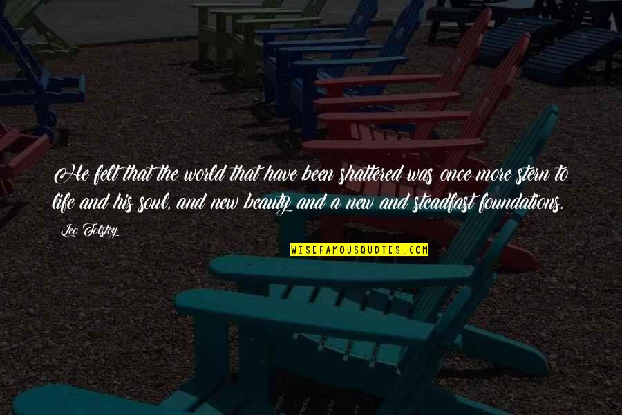 Soul Felt Quotes By Leo Tolstoy: He felt that the world that have been