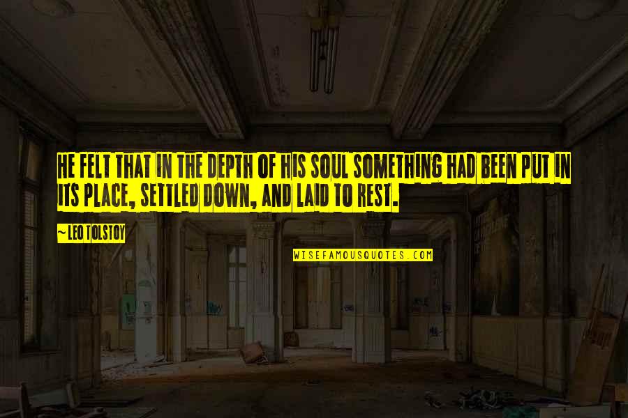 Soul Felt Quotes By Leo Tolstoy: He felt that in the depth of his