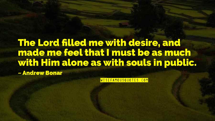Soul Filled Quotes By Andrew Bonar: The Lord filled me with desire, and made