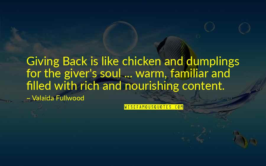 Soul Filled Quotes By Valaida Fullwood: Giving Back is like chicken and dumplings for