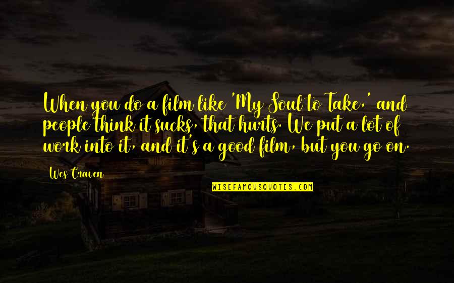 Soul Film Quotes By Wes Craven: When you do a film like 'My Soul Soul Film Quotes By Wes Craven: When you do a film like 'My Soul