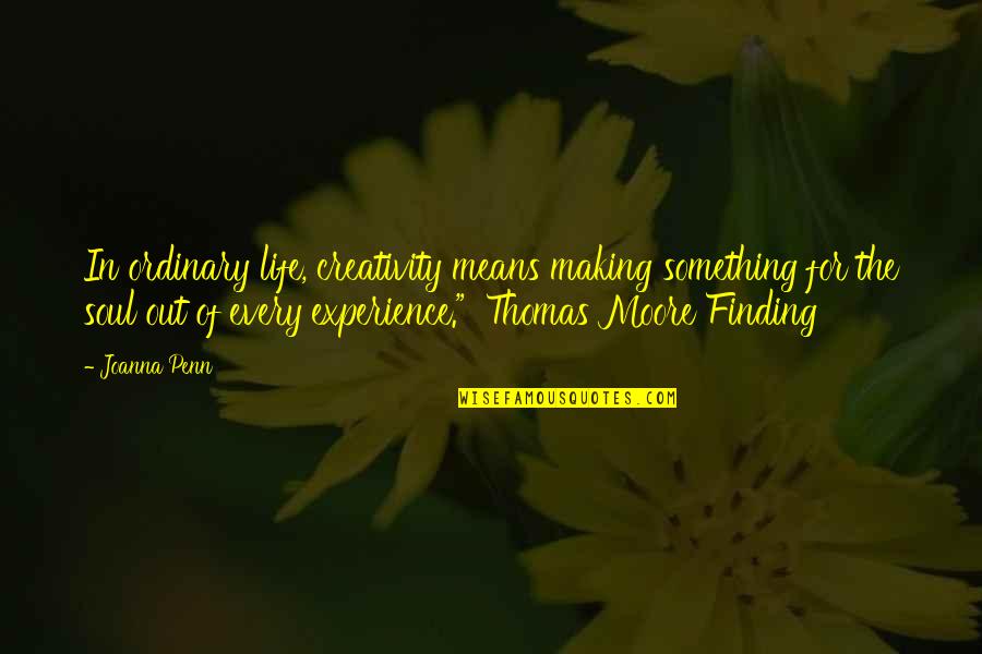 Soul Finding Quotes By Joanna Penn: In ordinary life, creativity means making something for