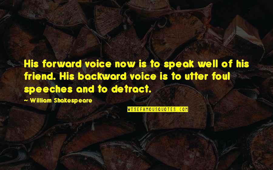 Soul Food Junkies Quotes By William Shakespeare: His forward voice now is to speak well