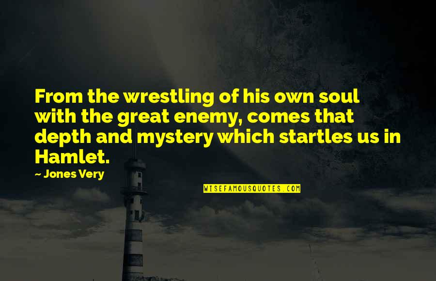 Soul Great Soul Quotes By Jones Very: From the wrestling of his own soul with