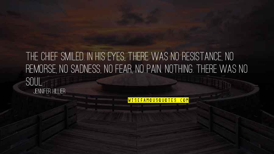 Soul In The Eyes Quotes By Jennifer Hillier: The Chief smiled. In his eyes, there was