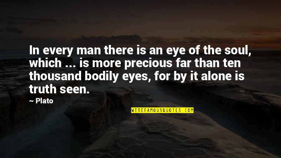 Soul In The Eyes Quotes By Plato: In every man there is an eye of