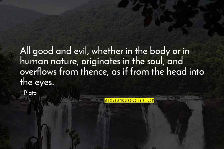 Soul In The Eyes Quotes By Plato: All good and evil, whether in the body