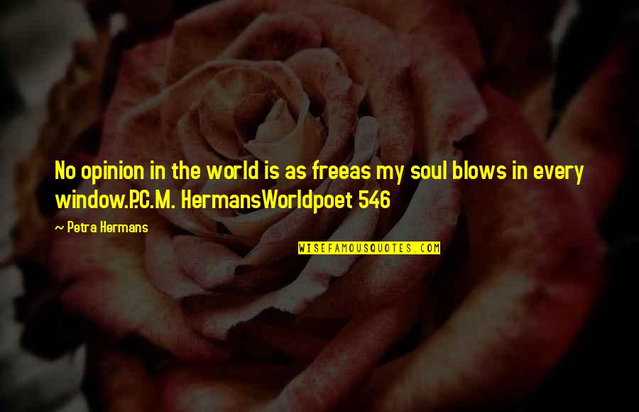 Soul Is Free Quotes By Petra Hermans: No opinion in the world is as freeas Soul Is Free Quotes By Petra Hermans: No opinion in the world is as freeas