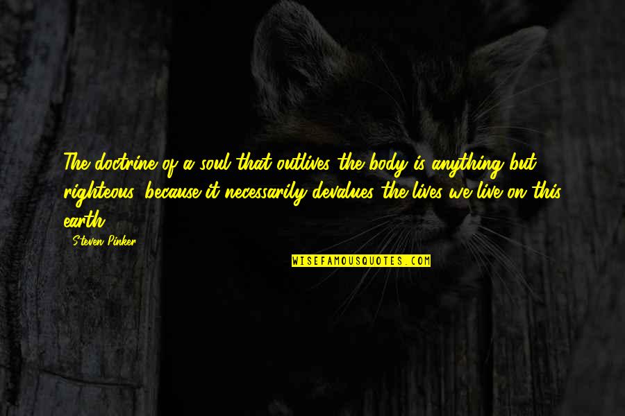 Soul Lives On Quotes By Steven Pinker: The doctrine of a soul that outlives the