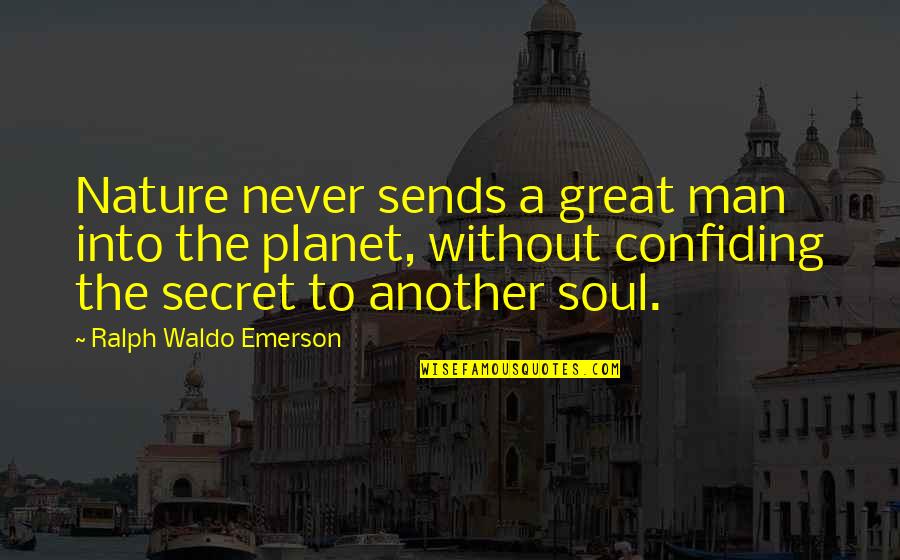 Soul Man Quotes By Ralph Waldo Emerson: Nature never sends a great man into the