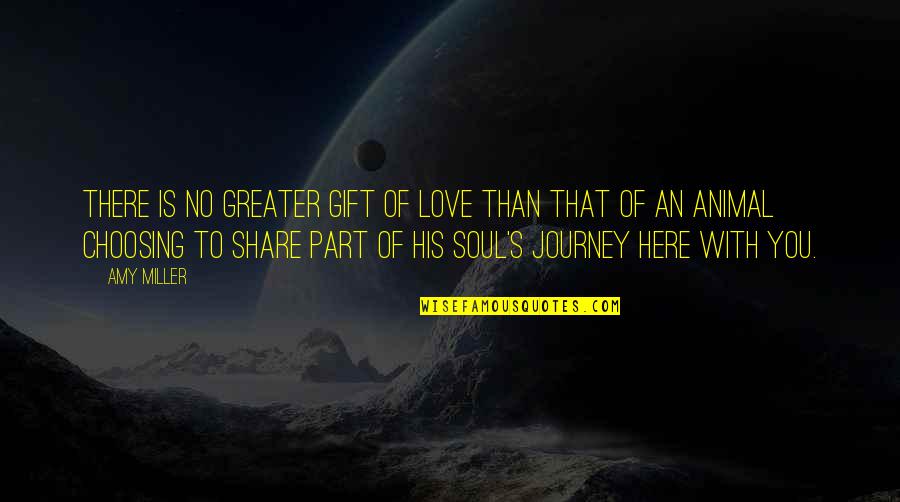 Soul Mates Love Quotes By Amy Miller: There is no greater gift of love than