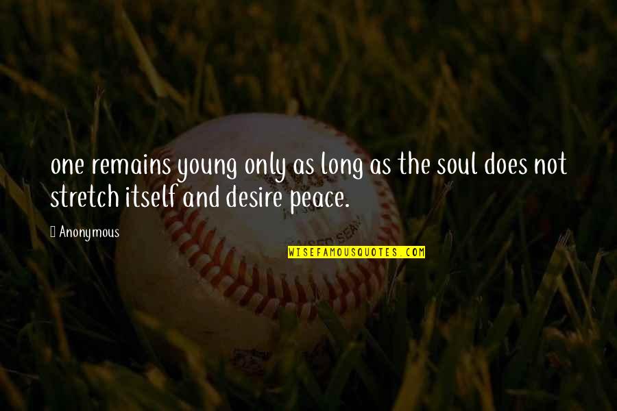 Soul Only One Quotes By Anonymous: one remains young only as long as the