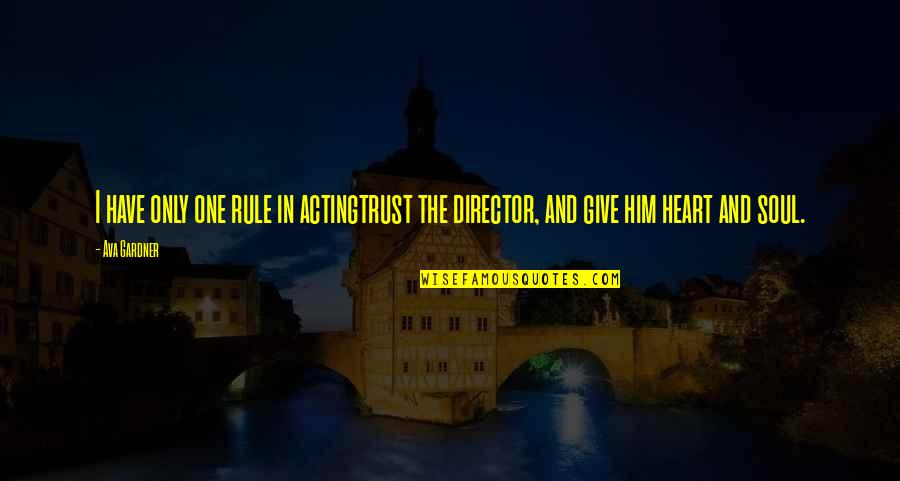 Soul Only One Quotes By Ava Gardner: I have only one rule in actingtrust the