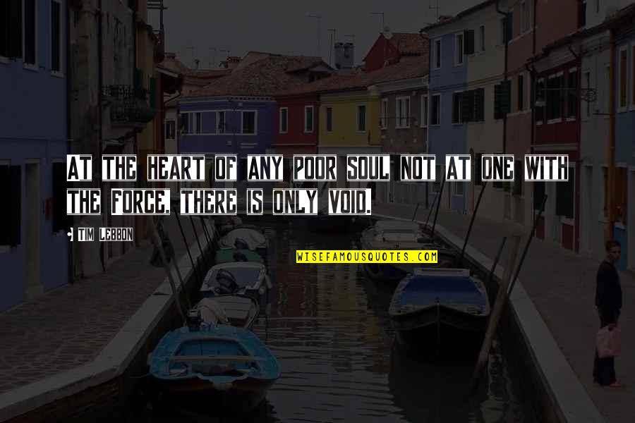 Soul Only One Quotes By Tim Lebbon: At the heart of any poor soul not