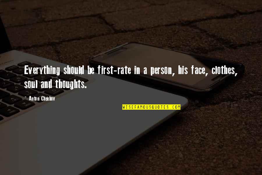 Soul Person Quotes By Anton Chekhov: Everything should be first-rate in a person, his