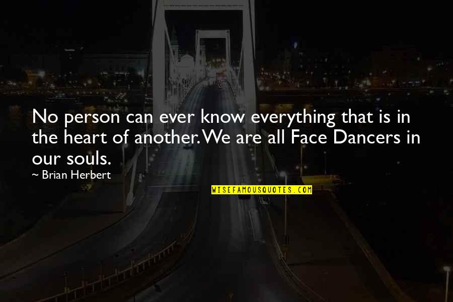 Soul Person Quotes By Brian Herbert: No person can ever know everything that is Soul Person Quotes By Brian Herbert: No person can ever know everything that is
