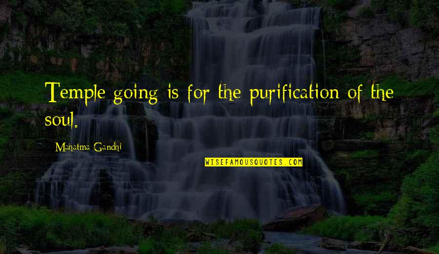 Soul Purification Quotes By Mahatma Gandhi: Temple going is for the purification of the