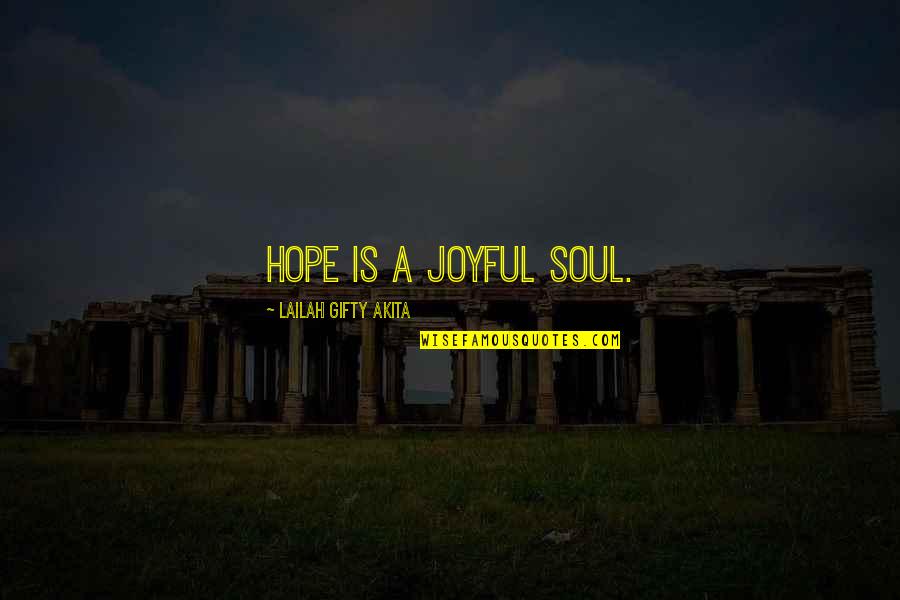 Soul Quotes And Quotes By Lailah Gifty Akita: Hope is a joyful soul.