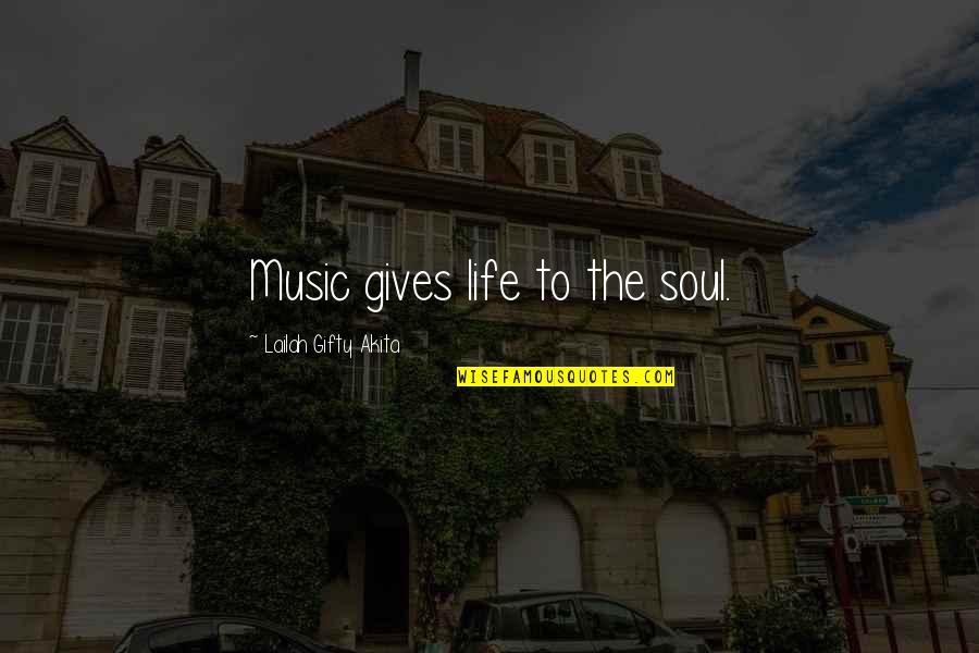 Soul Quotes And Quotes By Lailah Gifty Akita: Music gives life to the soul.