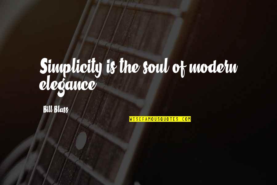 Soul Quotes By Bill Blass: Simplicity is the soul of modern elegance.