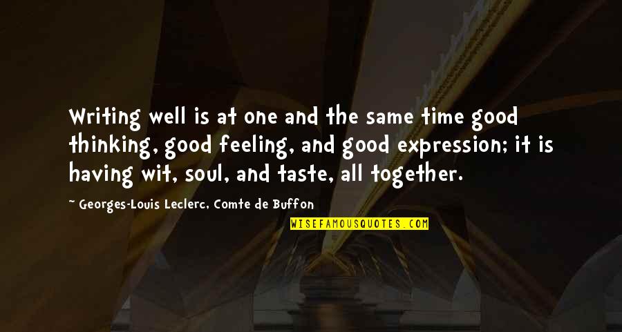 Soul S Well Quotes By Georges-Louis Leclerc, Comte De Buffon: Writing well is at one and the same