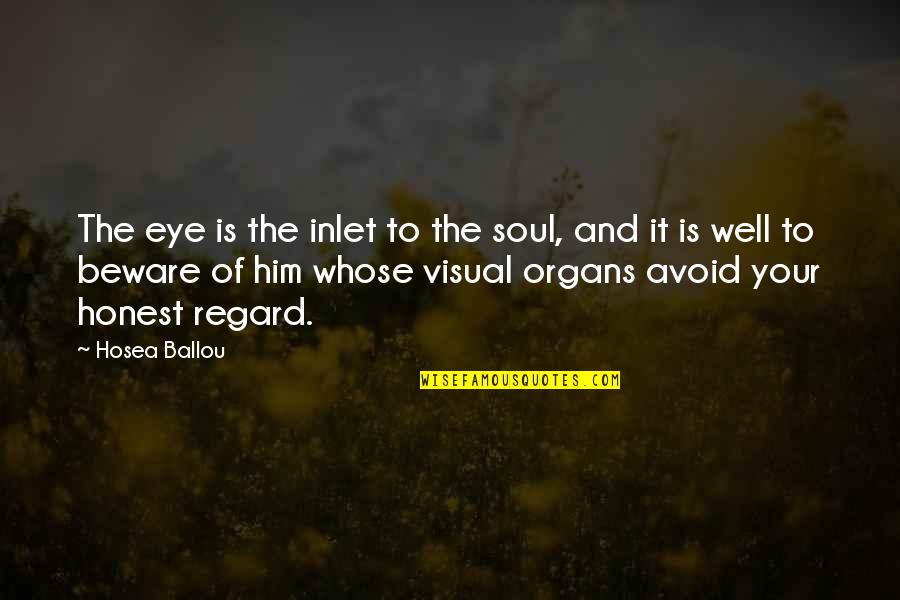 Soul S Well Quotes By Hosea Ballou: The eye is the inlet to the soul,