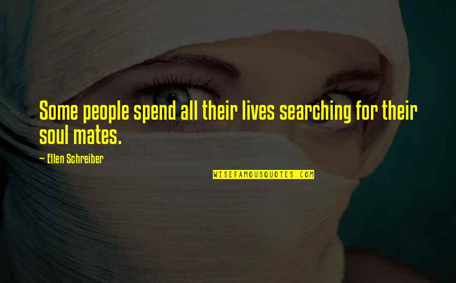 Soul Searching Quotes By Ellen Schreiber: Some people spend all their lives searching for
