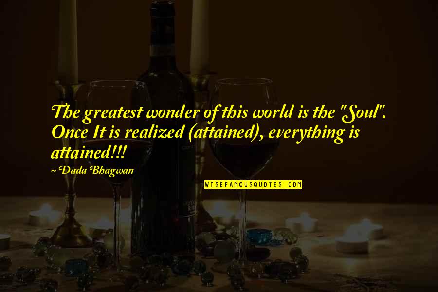 Soul Spiritual Quotes By Dada Bhagwan: The greatest wonder of this world is the