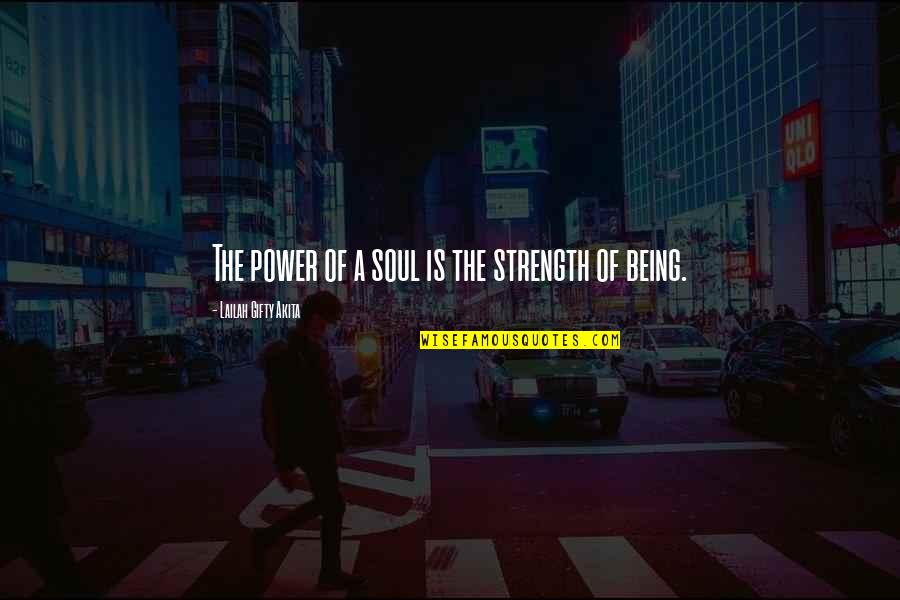 Soul Strength Quotes By Lailah Gifty Akita: The power of a soul is the strength