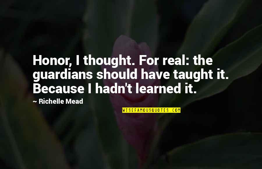 Soul Tape 1 Quotes By Richelle Mead: Honor, I thought. For real: the guardians should
