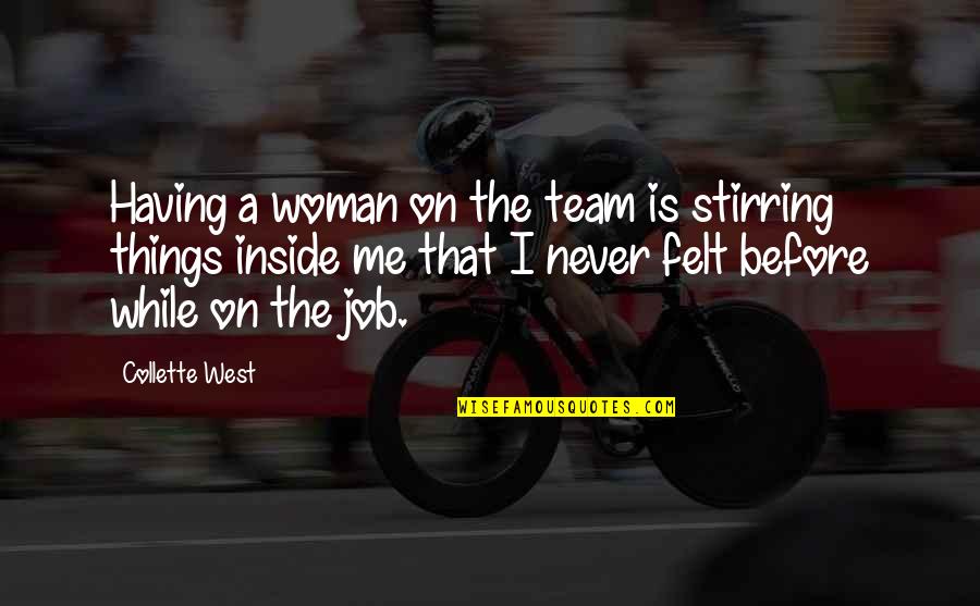 Soul That Draweth Quotes By Collette West: Having a woman on the team is stirring Soul That Draweth Quotes By Collette West: Having a woman on the team is stirring