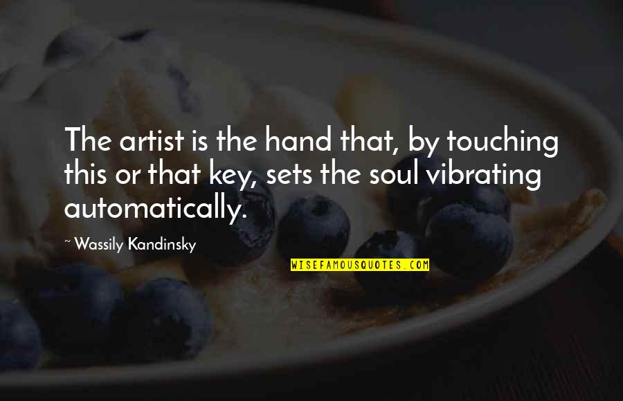 Soul Touching Quotes By Wassily Kandinsky: The artist is the hand that, by touching