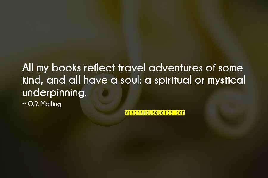 Soul Travel Quotes By O.R. Melling: All my books reflect travel adventures of some