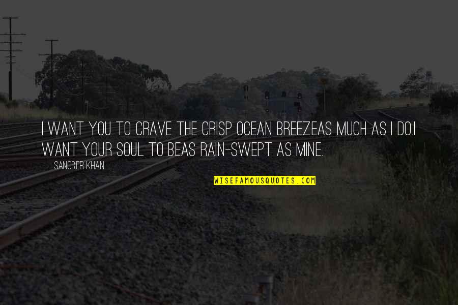 Soul Wishes Quotes By Sanober Khan: I want you to crave the crisp ocean