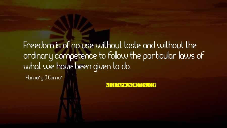 Soulbonders Quotes By Flannery O'Connor: Freedom is of no use without taste and