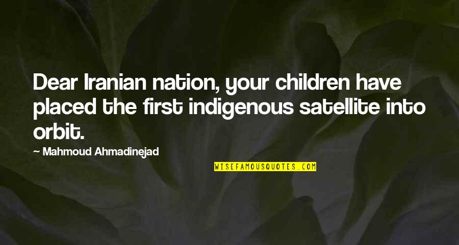 Soulbound Catalyst Quotes By Mahmoud Ahmadinejad: Dear Iranian nation, your children have placed the