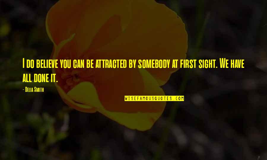Soulcare Quotes By Delia Smith: I do believe you can be attracted by