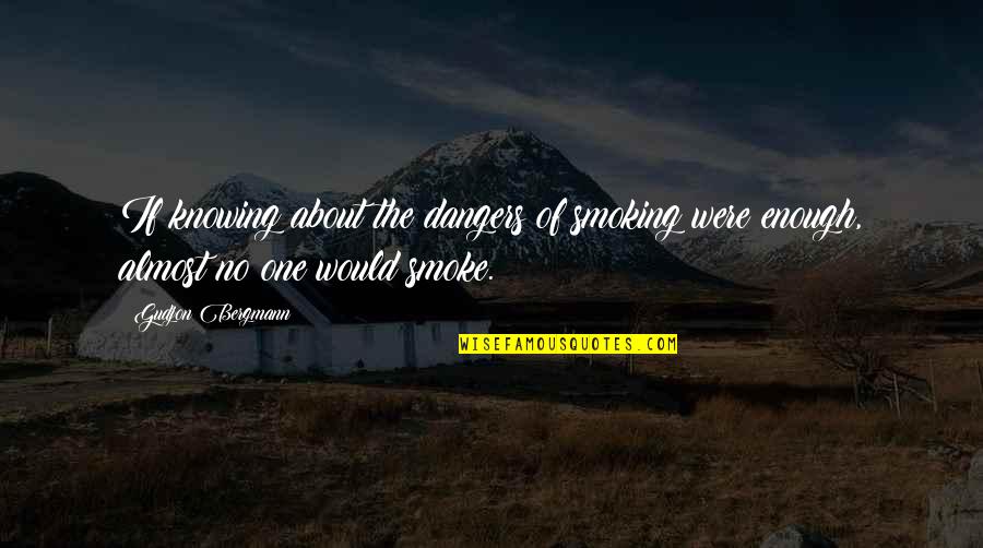 Soulcycle At Home Quotes By Gudjon Bergmann: If knowing about the dangers of smoking were