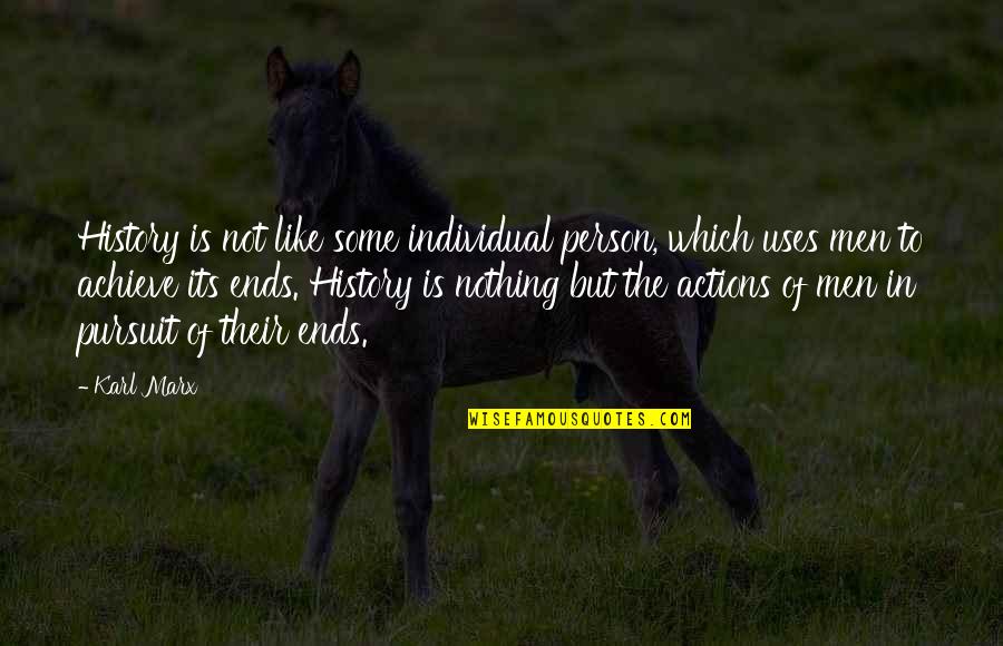 Soulcycle At Home Quotes By Karl Marx: History is not like some individual person, which Soulcycle At Home Quotes By Karl Marx: History is not like some individual person, which