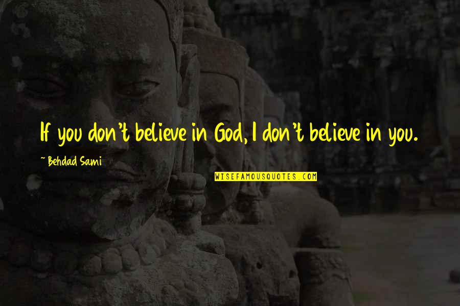 Soulcycle Locations Quotes By Behdad Sami: If you don't believe in God, I don't